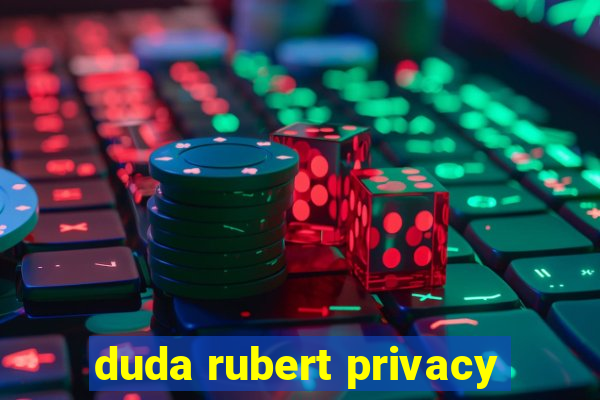 duda rubert privacy